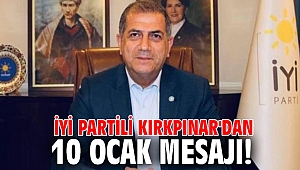 İYİ Partili Kırkpınar'dan 10 Ocak mesajı!