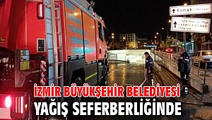 İzmir Büyükşehir Belediyesi yağış seferberliğinde