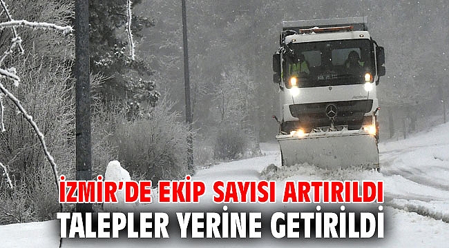 İzmir’de ekip sayısı artırıldı, talepler yerine getirildi