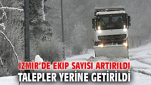 İzmir’de ekip sayısı artırıldı, talepler yerine getirildi