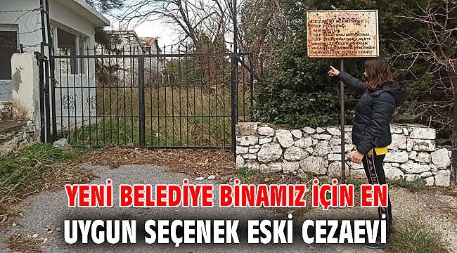 Karaburun Belediyesi'nin yeni binası için en uygun seçenek eski cezaevi