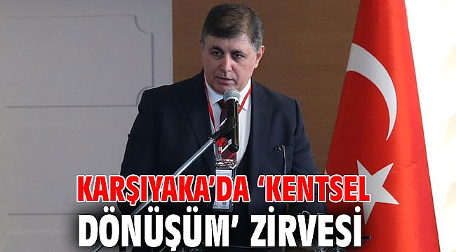 Karşıyaka’da ‘kentsel dönüşüm’ zirvesi düzenleniyor