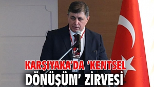 Karşıyaka’da ‘kentsel dönüşüm’ zirvesi düzenleniyor