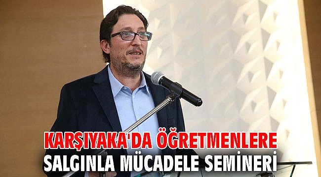 Karşıyaka'da öğretmenlere salgınla mücadele semineri
