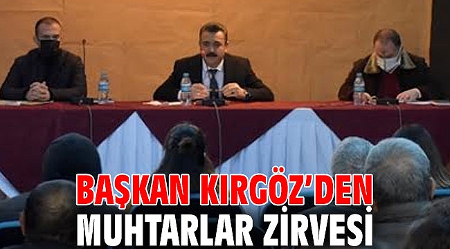 Kırgöz’den muhtarlar zirvesi