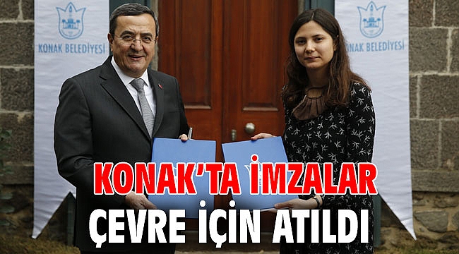 Konak’ta imzalar çevre için atıldı