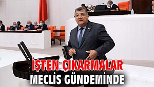 Milletvekili Sındır, “Sözde yasağa rağmen işten çıkarmalar meclis gündeminde”