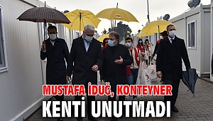 Mustafa İduğ, konteyner kenti unutmadı