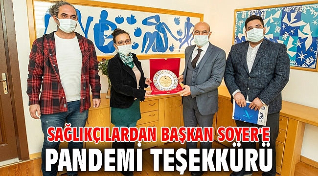 Sağlıkçılar, Başkan Soyer'e teşekkür etti