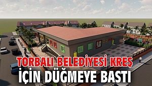 Torbalı Belediyesi kreş için düğmeye bastı