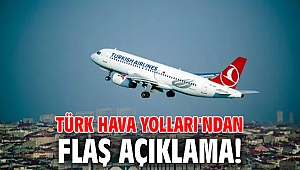Türk Hava Yolları'ndan flaş açıklama!