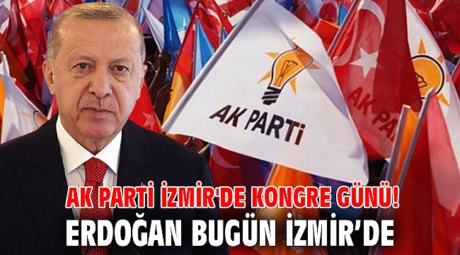 AK Parti İzmir’de kongre heyecanı yaşanıyor