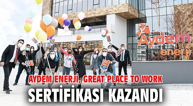 Aydem Enerji, Great Place to Work® Sertifikası kazandı