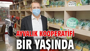 Ayvalık Kooperatifi bir yaşında
