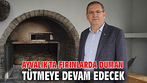 Ayvalık'ta fırınlarda duman tütmeye devam edecek