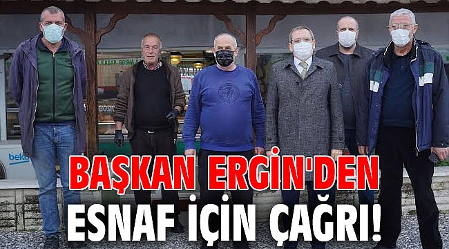 Başkan Ergin'den esnaf için çağrı!