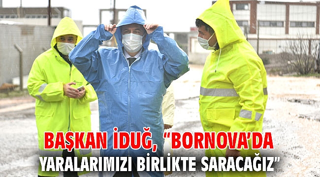 Başkan İduğ, “Bornova’da yaralarımızı birlikte saracağız”
