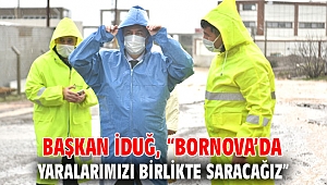 Başkan İduğ, “Bornova’da yaralarımızı birlikte saracağız”