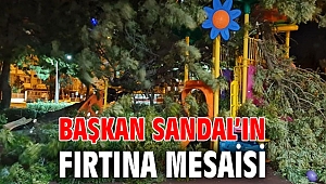 BAŞKAN SANDAL’IN FIRTINA MESAİSİ