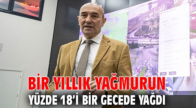 Başkan Soyer, 'Bir yıllık yağmurun yüzde 18’i bir gecede yağdı'