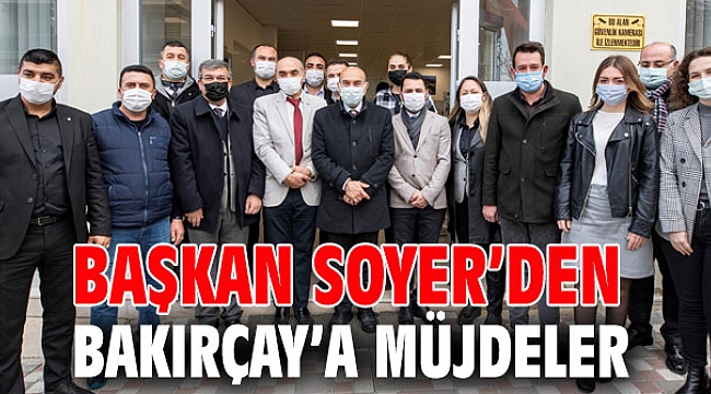 Başkan Soyer’den Bakırçay’a müjdeler