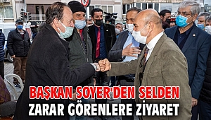 Başkan Soyer'den selden zarar görenlere ziyaret