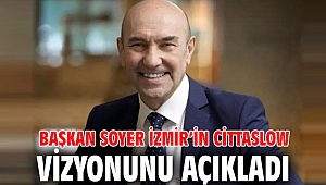 Başkan Soyer İzmir’in Cittaslow vizyonunu açıkladı