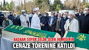 Başkan Soyer selde ölen iki kişinin cenaze törenine katıldı