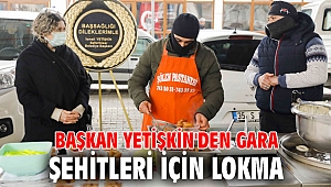 Başkan Yetişkin'den Gara şehitleri için lokma