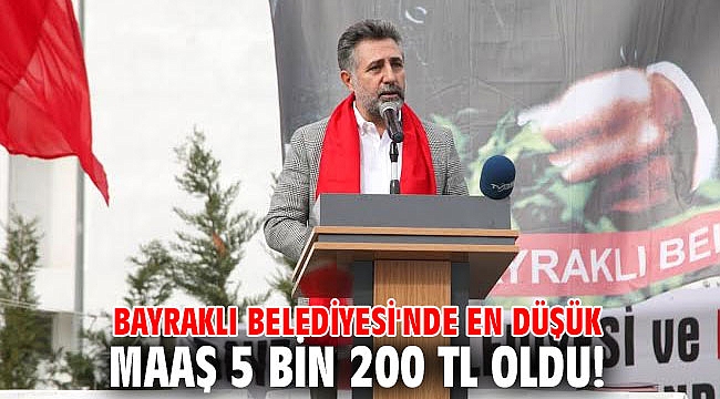 Bayraklı Belediyesi'nde en düşük maaş 5 bin 200 TL oldu!