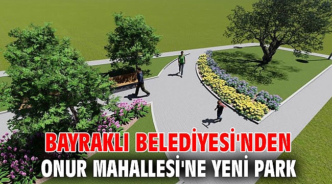 Bayraklı Belediyesi'nden Onur Mahallesi'ne yeni park