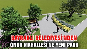 Bayraklı Belediyesi'nden Onur Mahallesi'ne yeni park