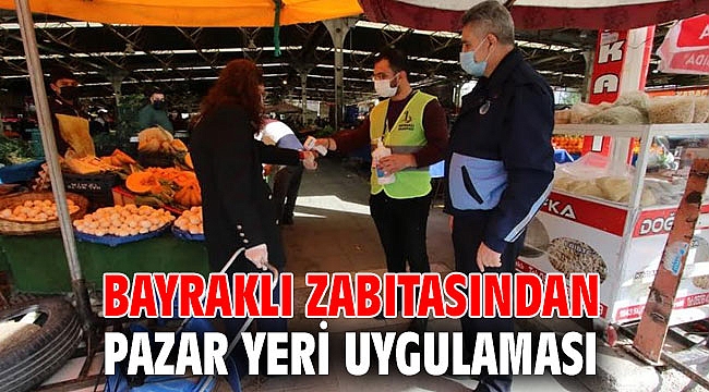 Bayraklı'da zabıtalar korona tedbirlerini elden bırakmıyor