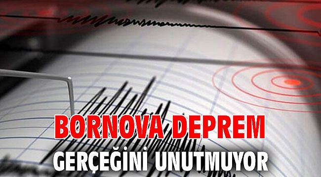 Bornova deprem gerçeğini unutmuyor