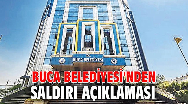 Buca Belediyesi'nden saldırı açıklaması