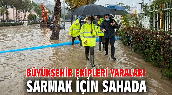 Büyükşehir ekipleri yaraları sarmak için sahada