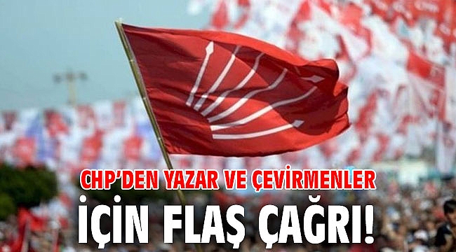 CHP’den yazar ve çevirmenler için flaş çağrı!