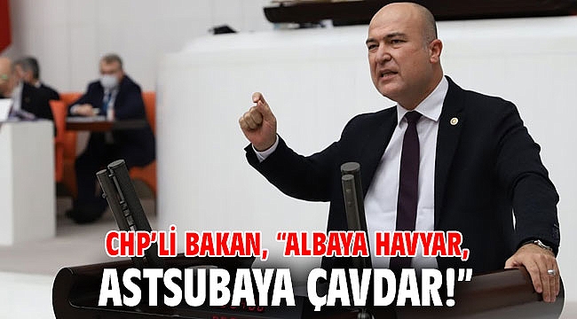 CHP’li Bakan, “Albaya havyar, astsubaya çavdar!”
