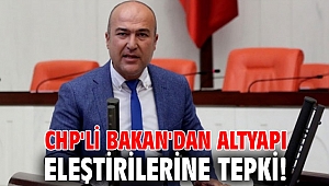 CHP'li Bakan'dan altyapı eleştirilerine tepki!