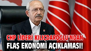 CHP lideri Kılıçdaroğlu'ndan flaş ekonomi açıklaması! 