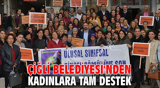 Çiğli Belediyesi'nden Kadınlara Tam Destek