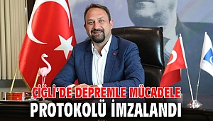 Çiğli’de Depremle Mücadele Protokolü İmzalandı