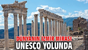 Dünyanın İzmir mirası UNESCO yolunda