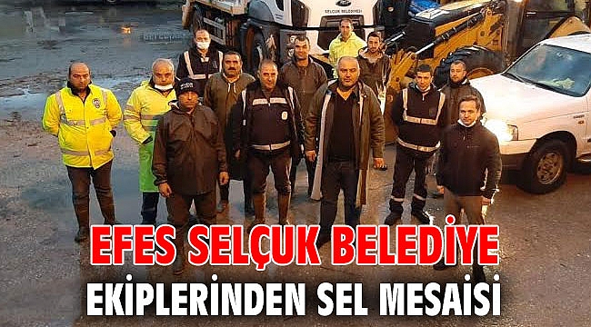 Efes Selçuk belediye ekiplerinden sel mesaisi