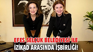 Efes Selçuk Belediyesi ile İZİKAD arasında işbirliği!