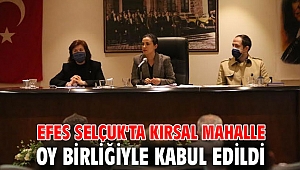 Efes Selçuk'ta kırsal mahalle oy birliğiyle kabul edildi