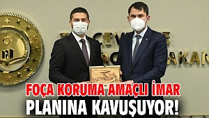 Foça Koruma Amaçlı İmar Planına kavuşuyor!