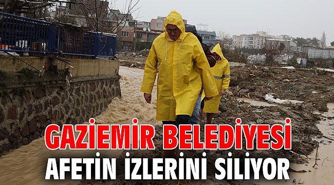Gaziemir Belediyesi afetin izlerini siliyor