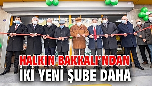 Halkın Bakkalı’ndan iki yeni şube daha