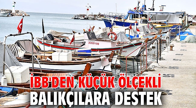 İBB'den küçük ölçekli balıkçılara destek